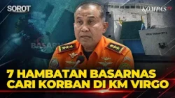 FULL! Kepala Basarnas Ungkap 7 Hambatan Pencarian Korban di KM Virgo